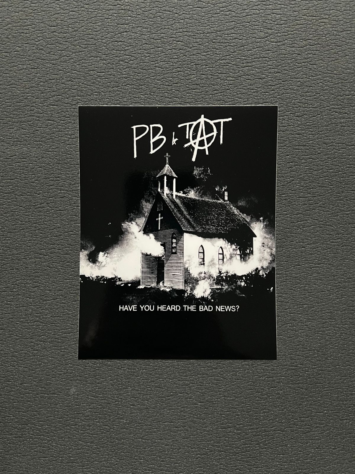 PB&TAT Sticker: "Have You Heard the Bad News?"