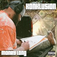 Money Long  (Feat. G.E.T. Tha Chef) by Konklusion
