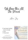 We Give You All the Praise - sheet music pack