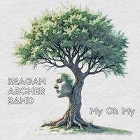 My Oh My - Single by Reagan Archer Band