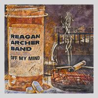 Off My Mind - Single by Reagan Archer Band