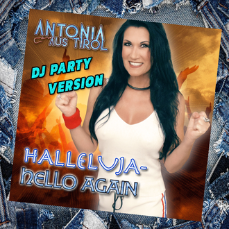 Antonia aus Tirol, Schlager, Partysängerin, Partyhit, Halleluja Hello-Again, DJ Party Version, Schlagerstar, Techno, Rockschlager, Hitsängerin, 1000 Träume weit-Tornero, Knallrotes Gummiboot 