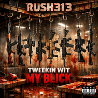 Tweekin Wit My Blick by RUSH313