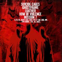 Suicide Cages, Ghostframe, Loather, Vow Of Silence and Mission 7