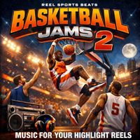 Basketball Jams 2: Music For Your Highlight Reels - 2026 by Reel Sports Beats