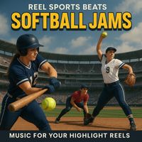 Softball Jams: Music For Your Highlight Reels - 2025 by Reel Sports Beats