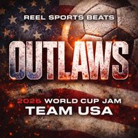 Outlaws: World Cup Jam for Team USA by Reel Sports Beats