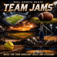 Team Jams: Music For Your Highlight Reels and Stadiums by Reel Sports Beats
