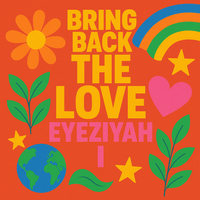 Bring Back the Love by Eyeziyah I