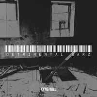 Detrimental Barz by King Will