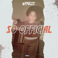 So Official by Witnezz