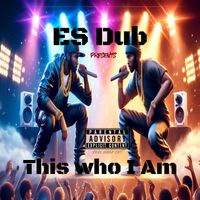 THIS IS WHO I AM by Es Dub