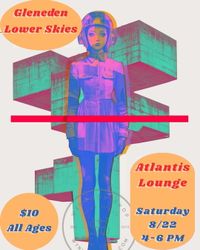 Gleneden + Lower Skies @ Atlantis Lounge - All ages