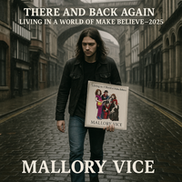 There and Back Again - Living in a World of Make Believe 2025 by Mallory Vice