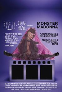 SHE'S IN PARTIES & HAUS D'VIL PRESENT: MONSTER MADONNA (CONFESSIONS II RELEASE PARTY)