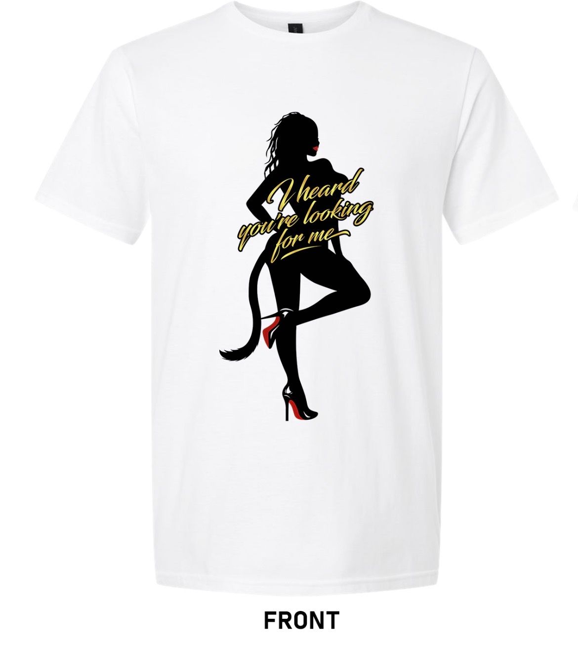 I Heard You're Looking for Me T-Shirt