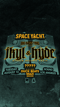 SPACE YACHT: BIG BASS TING PRESENTS: JKYL & HYDE HYDDEN RELEASE PARTY