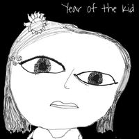 Year of the Kid by Year of the Kid