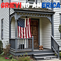 Grieving America by Wyatt Soakum