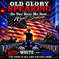 Old Glory Speaking by WYATT SOAKUM