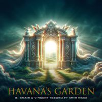 Havana’s Garden by B. Snair & Vincent Tesoro Ft. Amir Maxx
