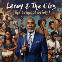 THE GOSPEL ACCORDING TO LEROY by LEROY & THE OG'S (THE ORIGINAL GRIOTS)