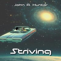 Striving by John A. Hunter