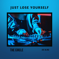 Just Lose Yourself by The Circle, Joe Blind