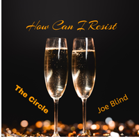 How Can I Resist by The Circle, Joe Blind  
