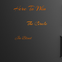 Here To Win by The Circle, Joe Blind