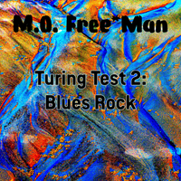 Turing Test 2: Blues Rock by M.O. Free*Man