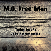 Turing Test 4: Jazz Instrumentals by M.O. Free*Man