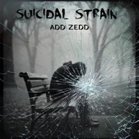 Suicidal Strain by Add Zedd