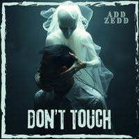 Don't Touch by Add Zedd