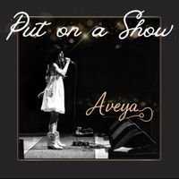Put On A Show by Aveya