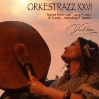 ORKESTRAZZ XXVI - Native American - Jazz Fusion by David Rose