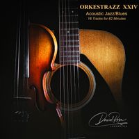 ORKESTRAZZ XXIV - Acoustic Jazz/Blues by David Rose