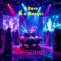 A Rave in a Manger by PipSquid Records