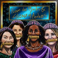 FROM THE MINDS AND SILENCE OF MOTHERS by DJ ALL-HANDZ
