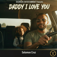 DADDY I LOVE YOU by Solomon Cruz, Aziza