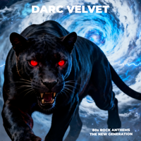 80s ROCK ANTHEMS :  THE NEW GENERATION  by DARC VELVET