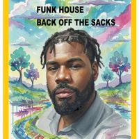 Funk House Back off The Sacks JRIGHT1LOVE by  JRIGHT1LOVE