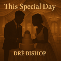 This Special Day by Dré Bishop