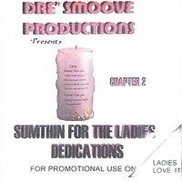 Sumthin For Da Ladies Chapter 2 “Dedications” by Dré Smoove