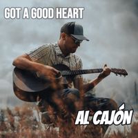 Got a Good Heart by AL CAJÓN