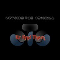 US AND THEM by OTO by Outside The Original
