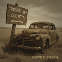 Welcome The Darkness by Crossroads County
