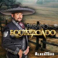 Paraiso Equivocado de AlberToro