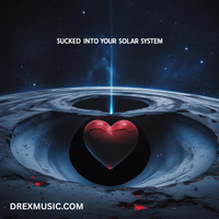 Sucked into your Solar System by Drex experience