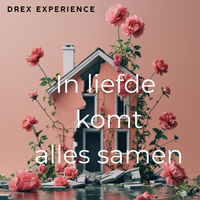 In Liefde komt alles samen by Drex experience